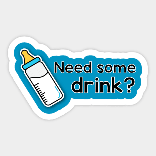 Need some drink? Sticker